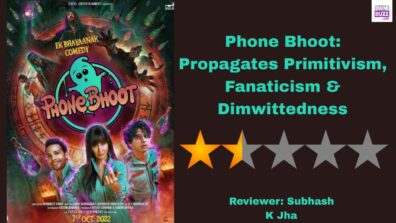 Review Of Phone Bhoot: Propagates Primitivism, Fanaticism & Dimwittedness