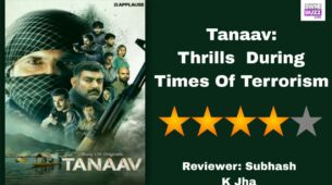 Review Of Tanaav: Thrills  During Times Of Terrorism