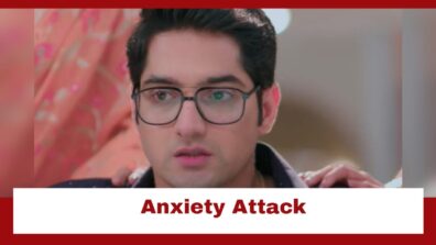 Yeh Rishta Kya Kehlata Hai: Kairav gets an anxiety attack