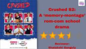Review Of Crushed S2: A ‘memory-montage’ rom-com school drama