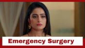 Ghum Hai Kisikey Pyaar Meiin: Pakhi to undergo an emergency surgery