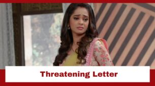 Kumkum Bhagya: Prachi receives a threatening letter