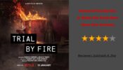 Review Of Trial By Fire: It  Makes You Think Hard About Your Priorities