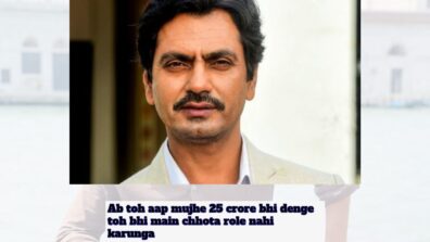 Nawazuddin Siddiqui oaths to never do small roles: ‘Even if you pay me Rs 25 crore’