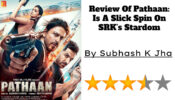 Review Of Pathaan: Is A Slick Spin On SRK’s Stardom