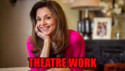 Lillete Dubey’s Deep Connection with Theatre