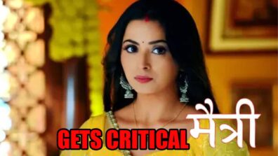 Maitree: Nandini gets critical