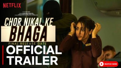 Netflix’s upcoming Heist thriller ‘Chor Nikal Ke Bhaga’ is all set to premiere on 24th March, 2023