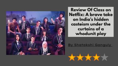 Review Of Class on Netflix: A brave take on India’s hidden casteism under the curtains of a whodunit play