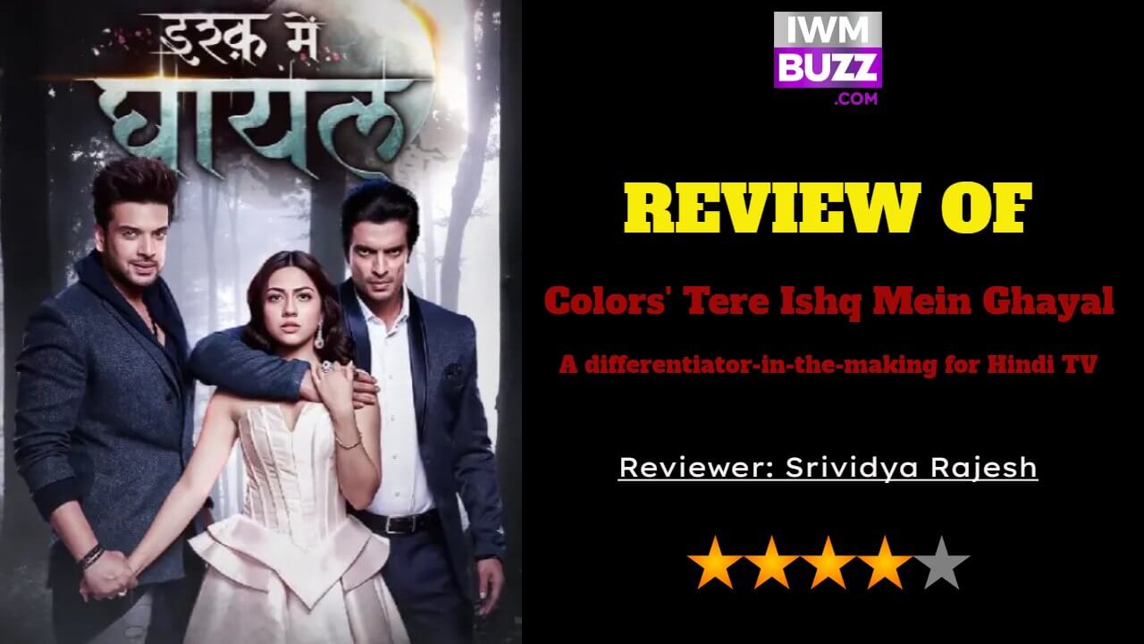 Review of Colors' Tere Ishq Mein Ghayal: A differentiator-in-the-making for Hindi TV 775377