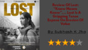 Review Of Lost: “Know Means Know”…. Lost Is A Gripping Tense Expose On Erosion Of Values 772702