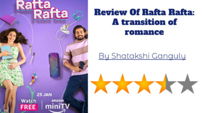 Review Of Rafta Rafta: A transition of romance