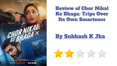 Review of Chor Nikal Ke Bhaga: Trips Over Its Own Smartness