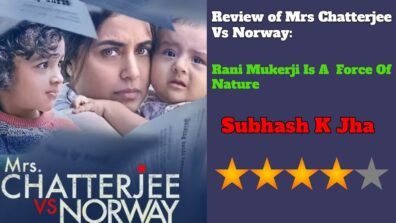 Review Of Mrs Chatterjee Vs Norway: Rani Mukerji Is A Force Of Nature