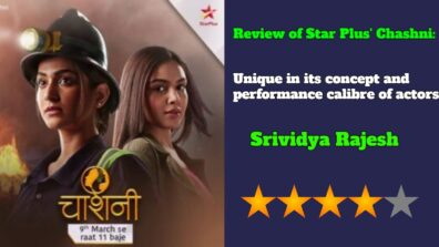 Review of Star Plus’ Chashni: Unique in its concept and performance calibre of actors