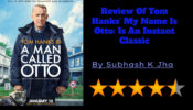 Review Of Tom Hanks’ My Name Is Otto: Is An Instant Classic 783484