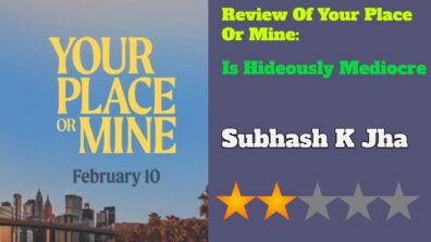 Review Of Your Place Or Mine: Is Hideously Mediocre