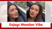 Avneet Kaur Enjoys The Bhopal Weather; Lip-Syncs Song In Style