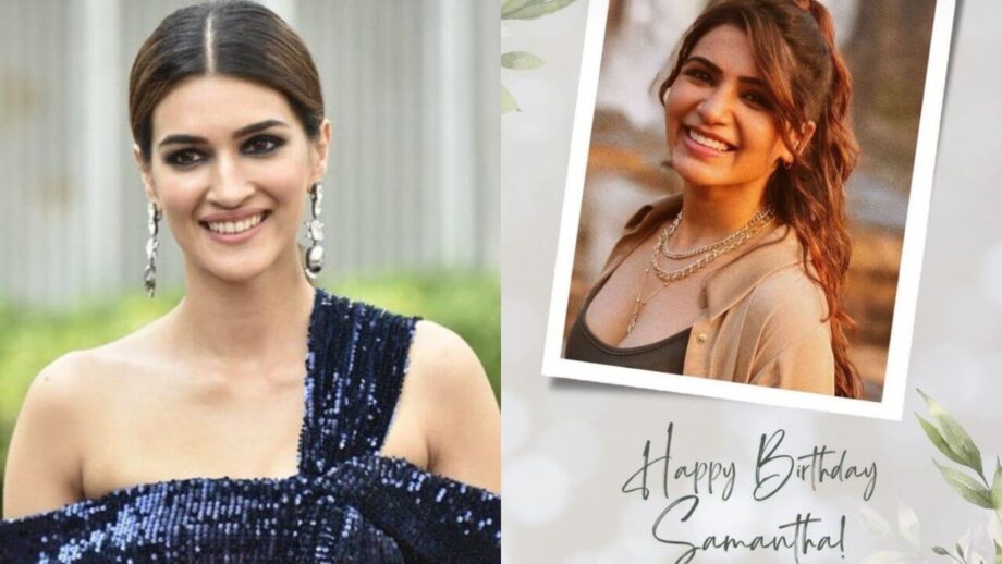 Kriti Sanon sends a special message to Samantha Ruth Prabhu on birthday, calls her "one strong woman" 802438
