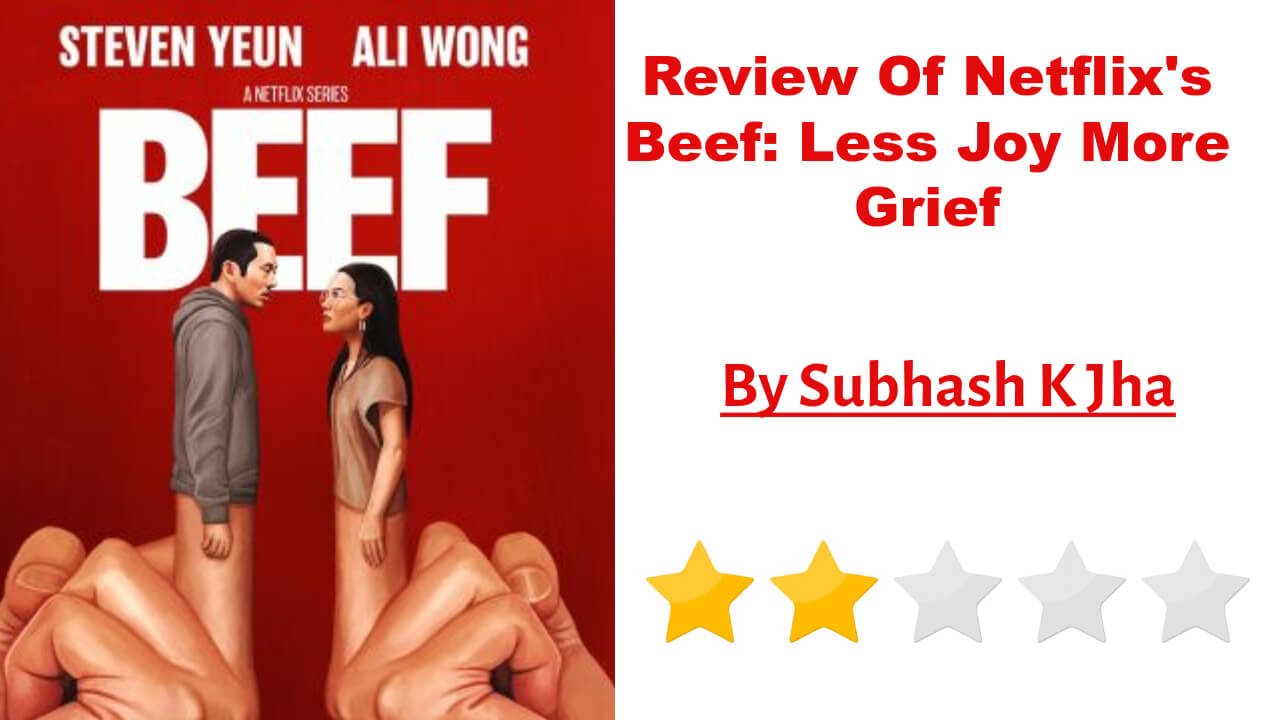 Review Of Netflix's Beef: Less  Joy More Grief 796320