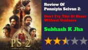 Review Of Ponniyin Selvan 2: Don’t Try This At Home Without Guidance