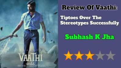 Review Of Vaathi: Tiptoes Over The Stereotypes Successfully