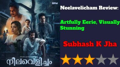 Neelavelicham Review: Artfully Eerie, Visually Stunning