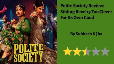 Polite Society Review: Sibling Revelry Too Clever For Its Own Good