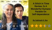 A Stitch in Time Review: Is A Wonderful Humane Parable On Selfdependence