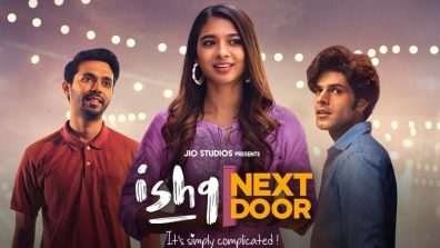 An Endearing Rom-Com – ‘Ishq Next Door’, To Stream For Free From 3rd July On JioCinema, Trailer Out Now