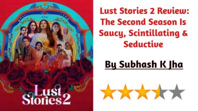 Lust Stories 2 Review: The Second Season Is Saucy, Scintillating & Seductive