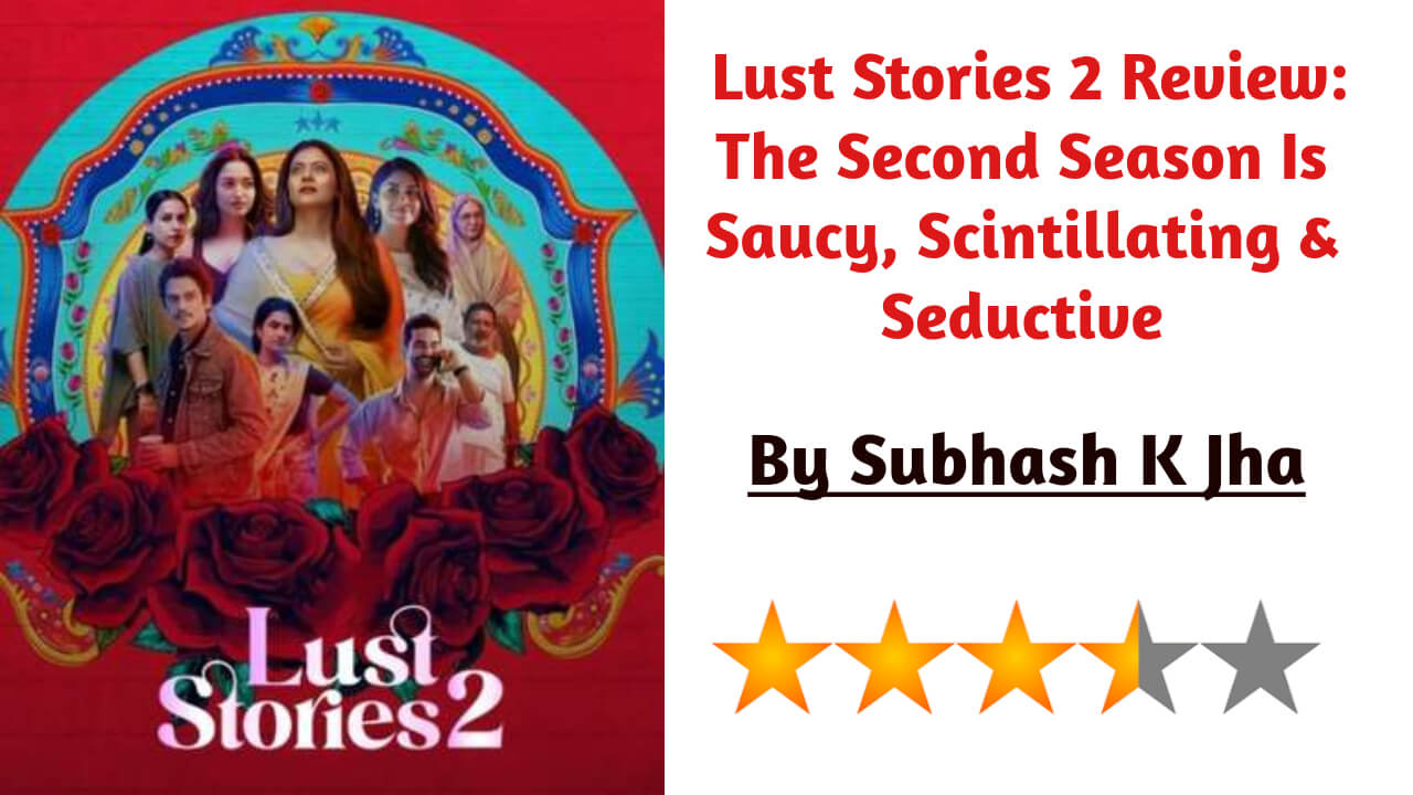 Lust Stories 2 Review: The Second Season Is Saucy, Scintillating & Seductive 821430