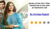 Review of Star Plus’ Titlie: A twisted tale of love with an impressive cast