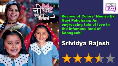 Review of Colors’ Neerja Ek Nayi Pehchaan: An engrossing tale of love in the infamous land of Sonagachi