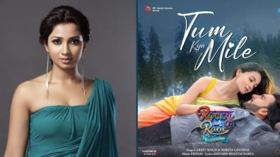 Shreya Ghosal Has Reason  To Complain About Tum Kya  Mile, Here  Is Why