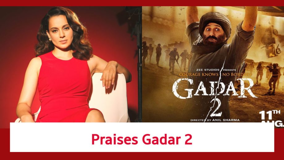 Kangana Ranaut Praises Gadar 2; Says Long Live Tara Singh; Check Here 842481