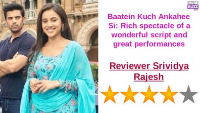 Review of Star Plus’ Baatein Kuch Ankahee Si: Rich spectacle of a wonderful script and great performances