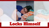 Yeh Rishta Kya Kehlata Hai Spoiler: Abhir locks himself in the cupboard