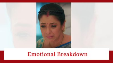 Anupamaa Spoiler: Anupamaa’s emotional breakdown