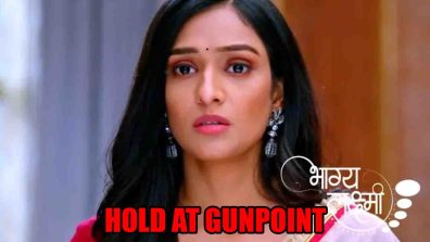 Bhagya Lakshmi spoiler: Goons hold Lakshmi at gunpoint