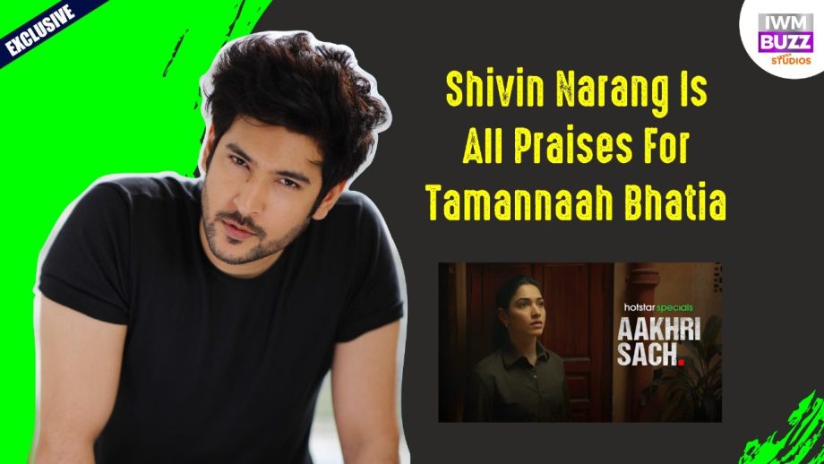 Exclusive: Shivin Narang on his OTT debut Aakhri Sach, working experience with Tamannaah Bhatia 849714