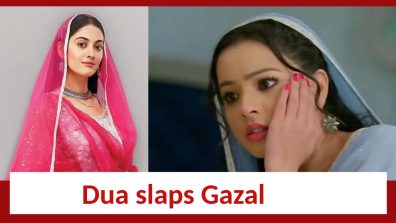 Rabb Se Hai Dua Update: Dua slaps Gazal