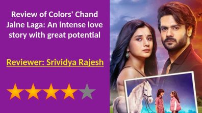 Review of Colors’ Chand Jalne Laga: An intense love story with great potential