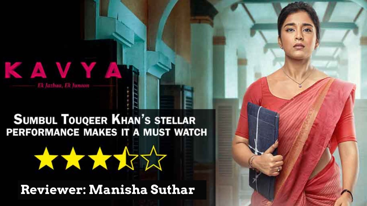 Review of Kavya – Ek Jazbaa, Ek Junoon: Sumbul Touqeer Khan’s stellar performance makes it a must watch 858394