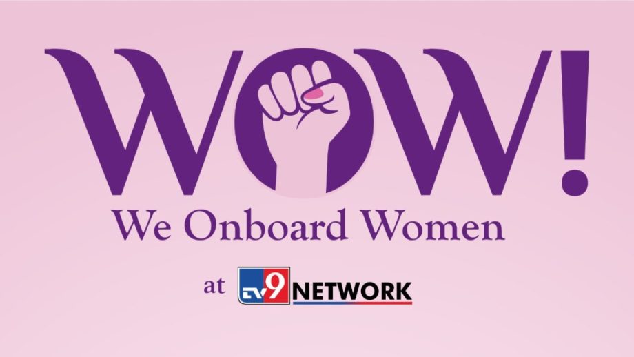 TV9 Network Unveils' WOW - We Onboard Women' Policy, A First Step in Embracing Diversity and Inclusivity. 865482