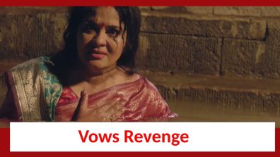 Doree Spoiler: Kailashi Devi vows revenge