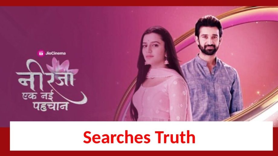 Neerja Ek Nayi Pehchaan: Abeer searches for Neerja's truth 868866