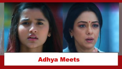 Anupamaa Spoiler: Adhya to meet Anupamaa