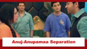 Anupamaa Spoiler: Anuj and Anupamaa to separate