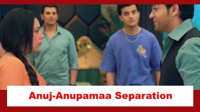 Anupamaa Spoiler: Anuj and Anupamaa to separate